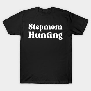 Stepmom Hunting T-Shirt